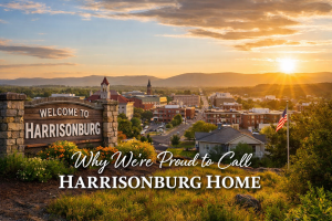 We love Harrisonburg--our home in the Shenandoah Valley.